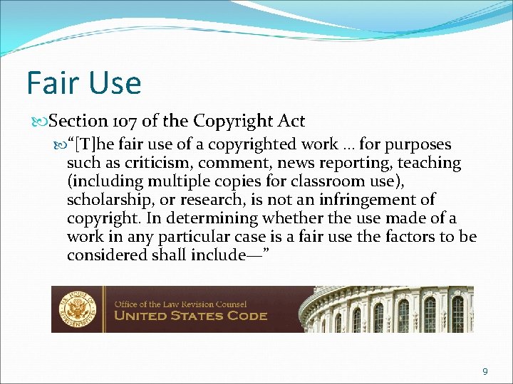 Fair Use Section 107 of the Copyright Act “[T]he fair use of a copyrighted