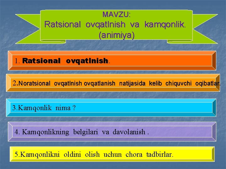 MAVZU: Ratsional ovqatlnish va kamqonlik. (animiya) 1. Ratsional ovqatlnish 2. Noratsional ovqatlnish ovqatlanish natijasida