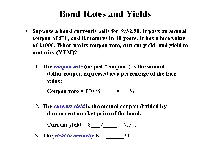 Bond Rates and Yields • Suppose a bond currently sells for $932. 90. It