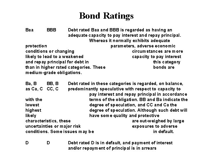 Bond Ratings Baa BBB Debt rated Baa and BBB is regarded as having an