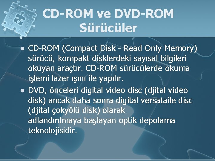 CD-ROM ve DVD-ROM Sürücüler l l CD-ROM (Compact Disk - Read Only Memory) sürücü,