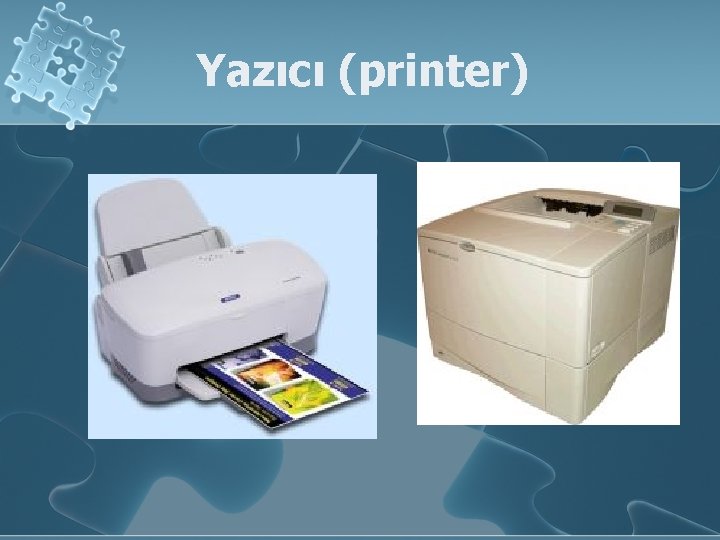 Yazıcı (printer) 