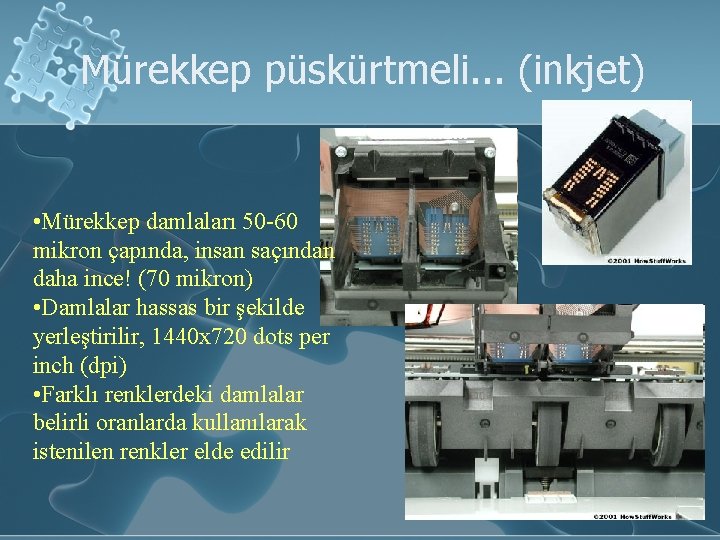 Mürekkep püskürtmeli. . . (inkjet) • Mürekkep damlaları 50 -60 mikron çapında, insan saçından
