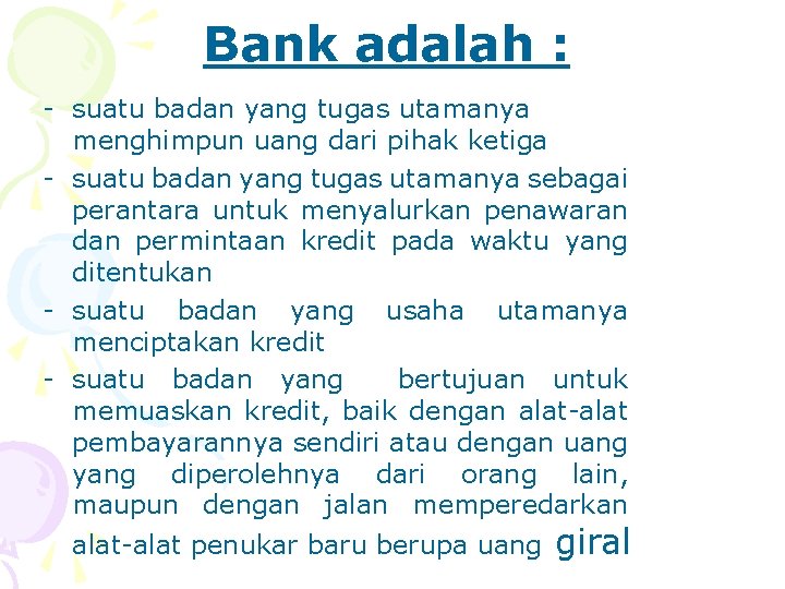 Bank adalah : - suatu badan yang tugas utamanya menghimpun uang dari pihak ketiga