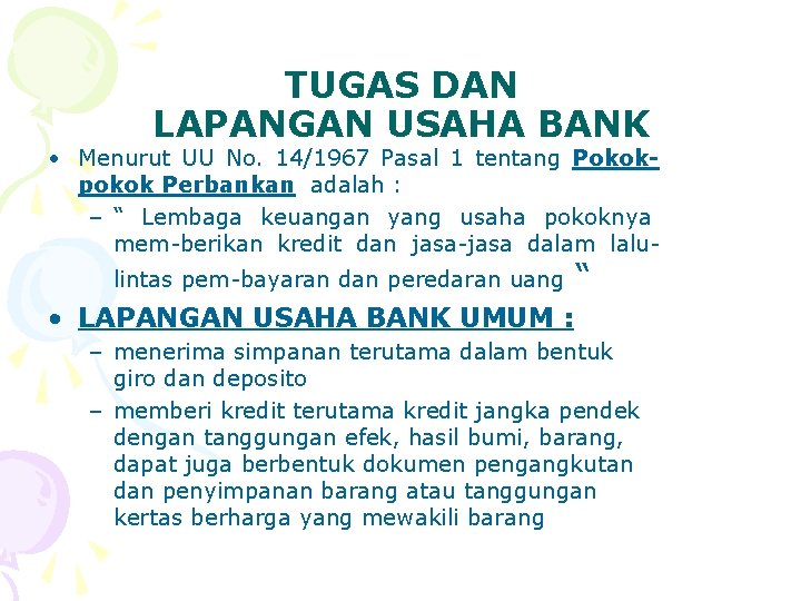 TUGAS DAN LAPANGAN USAHA BANK • Menurut UU No. 14/1967 Pasal 1 tentang Pokokpokok