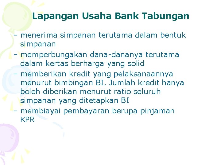 Lapangan Usaha Bank Tabungan – menerima simpanan terutama dalam bentuk simpanan – memperbungakan dana-dananya