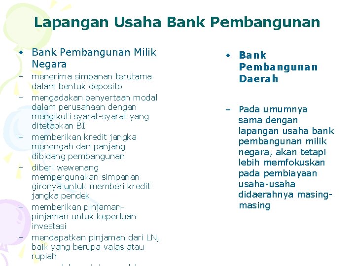 Lapangan Usaha Bank Pembangunan • Bank Pembangunan Milik Negara – – – menerima simpanan