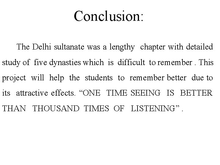 Conclusion: The Delhi sultanate was a lengthy chapter with detailed study of five dynasties