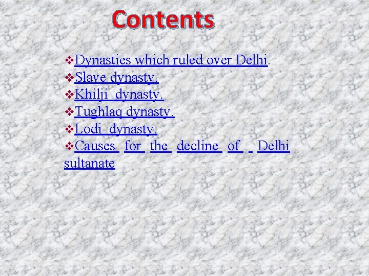 Contents v. Dynasties which ruled over Delhi. v. Slave dynasty. v. Khilji dynasty. v.