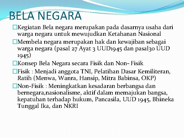 BELA NEGARA �Kegiatan Bela negara merupakan pada dasarnya usaha dari warga negara untuk mewujudkan