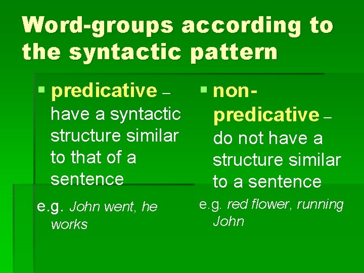 Word-groups according to the syntactic pattern § predicative – § nonhave a syntactic predicative