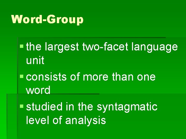 Word-Group § the largest two-facet language unit § consists of more than one word