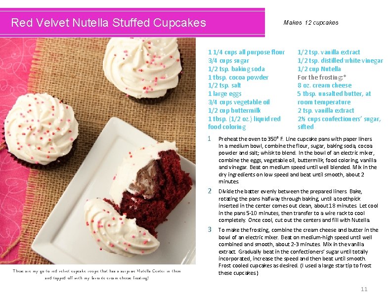 Red Velvet Nutella Stuffed Cupcakes Makes 12 cupcakes 1 1/4 cups all purpose flour