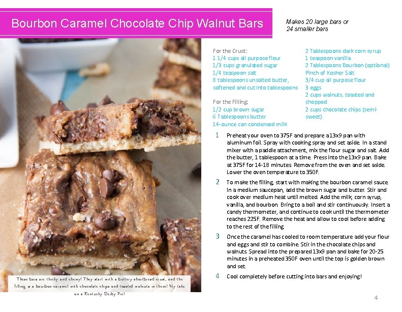 Bourbon Caramel Chocolate Chip Walnut Bars Makes 20 large bars or 24 smaller bars