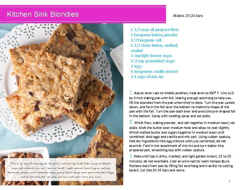 Kitchen Sink Blondies Makes 20 -24 bars 1 1/2 cups all purpose flour 1