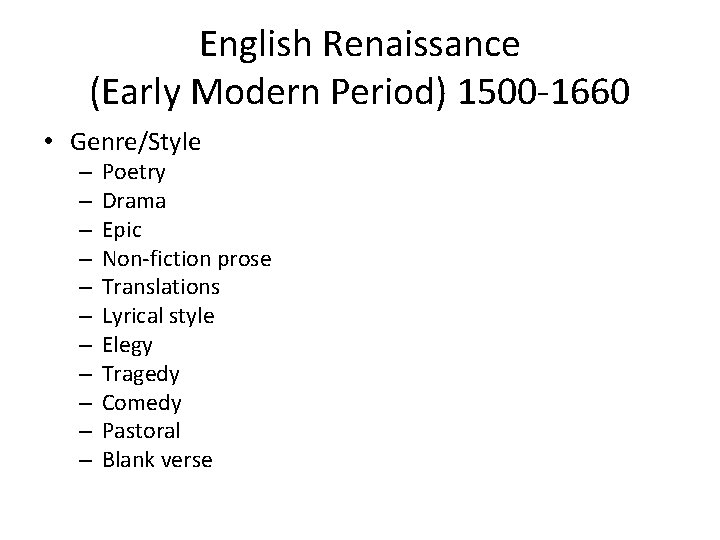 English Renaissance (Early Modern Period) 1500 -1660 • Genre/Style – – – Poetry Drama