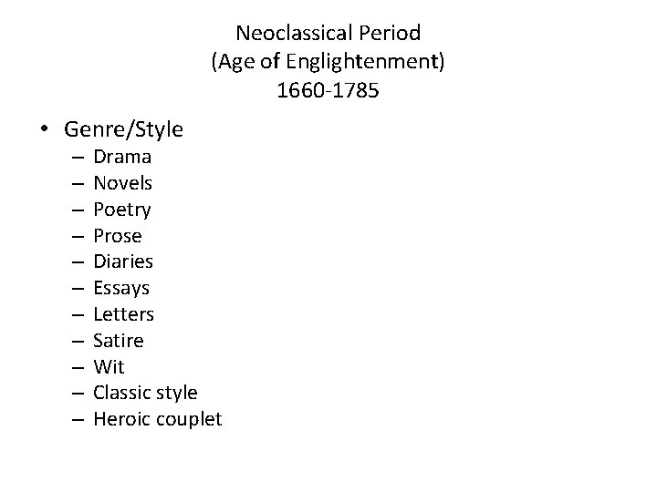 Neoclassical Period (Age of Englightenment) 1660 -1785 • Genre/Style – – – Drama Novels