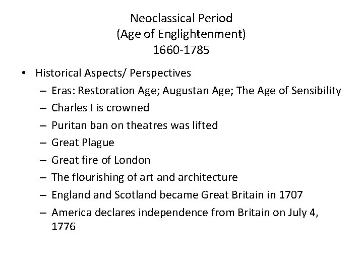 Neoclassical Period (Age of Englightenment) 1660 -1785 • Historical Aspects/ Perspectives – Eras: Restoration
