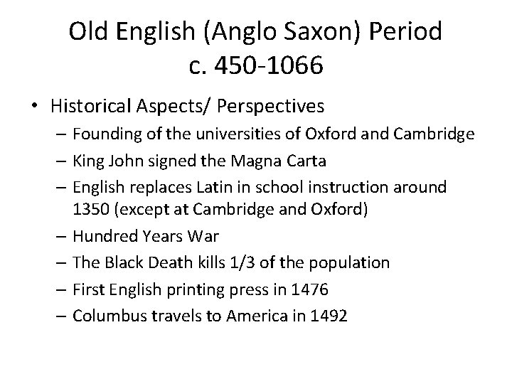 Old English (Anglo Saxon) Period c. 450 -1066 • Historical Aspects/ Perspectives – Founding