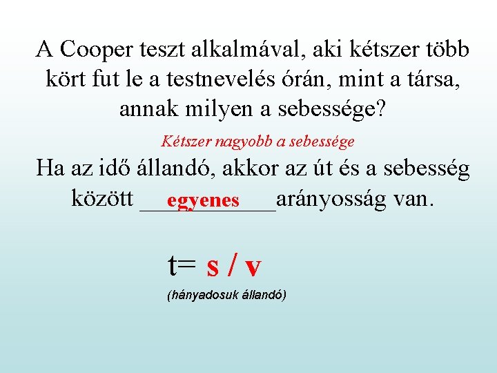 A Cooper teszt alkalmával, aki kétszer több kört fut le a testnevelés órán, mint