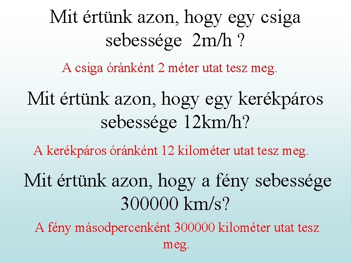 Mit értünk azon, hogy egy csiga sebessége 2 m/h ? A csiga óránként 2