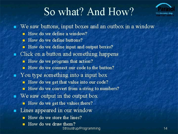 So what? And How? n We saw buttons, input boxes and an outbox in