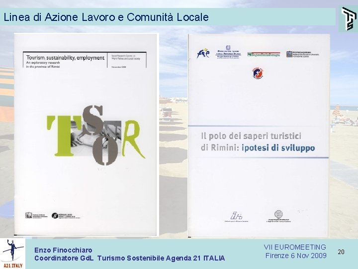 Linea di Azione Lavoro e Comunità Locale Enzo Finocchiaro Coordinatore Gd. L Turismo Sostenibile