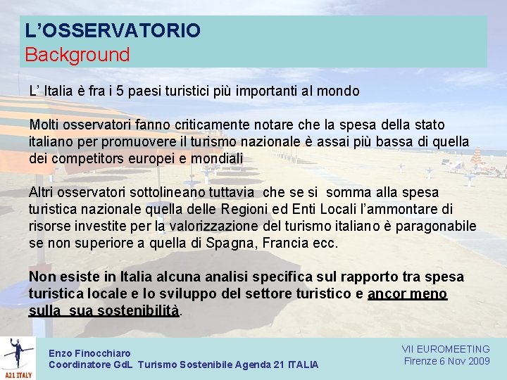 L’OSSERVATORIO Background L’ Italia è fra i 5 paesi turistici più importanti al mondo