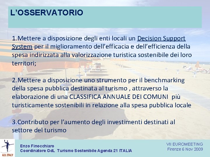 L’OSSERVATORIO 1. Mettere a disposizione degli enti locali un Decision Support System per il