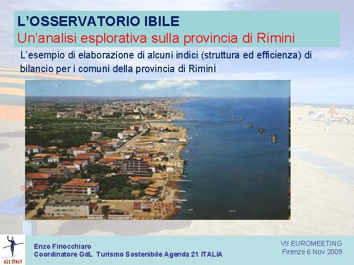 L’OSSERVATORIO IBILE Un’analisi esplorativa sulla provincia di Rimini L’esempio di elaborazione di alcuni indici