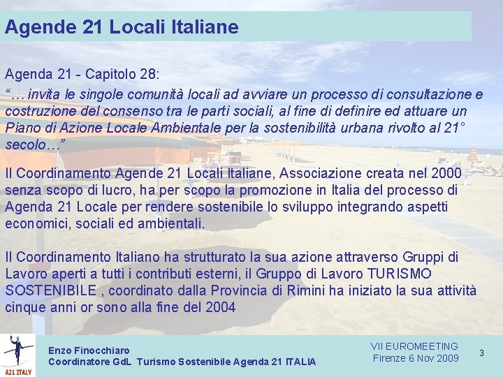 Agende 21 Locali Italiane Agenda 21 - Capitolo 28: “… invita le singole comunità