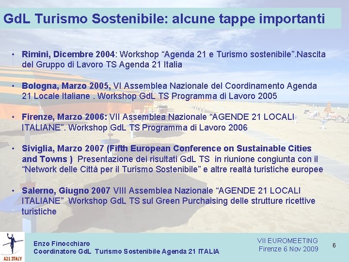 Gd. L Turismo Sostenibile: alcune tappe importanti • Rimini, Dicembre 2004: Workshop “Agenda 21