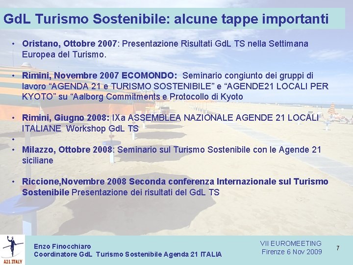 Gd. L Turismo Sostenibile: alcune tappe importanti • Oristano, Ottobre 2007: Presentazione Risultati Gd.