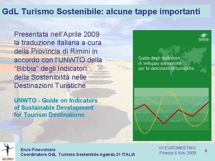 Gd. L Turismo Sostenibile: alcune tappe importanti Presentata nell’Aprile 2009 la traduzione italiana a