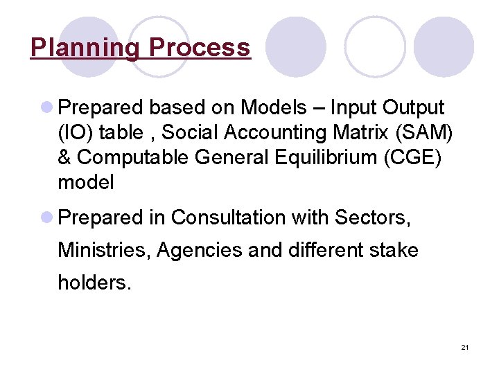 Planning Process l Prepared based on Models – Input Output (IO) table , Social