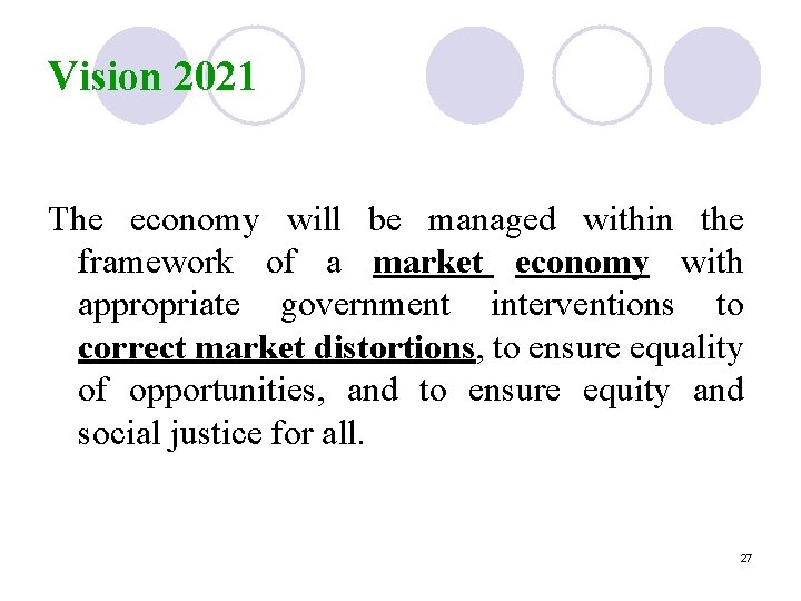 Vision 2021 The economy will be managed within the framework of a market economy