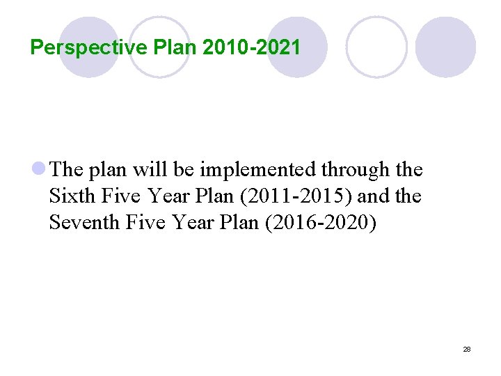 Perspective Plan 2010 -2021 l The plan will be implemented through the Sixth Five