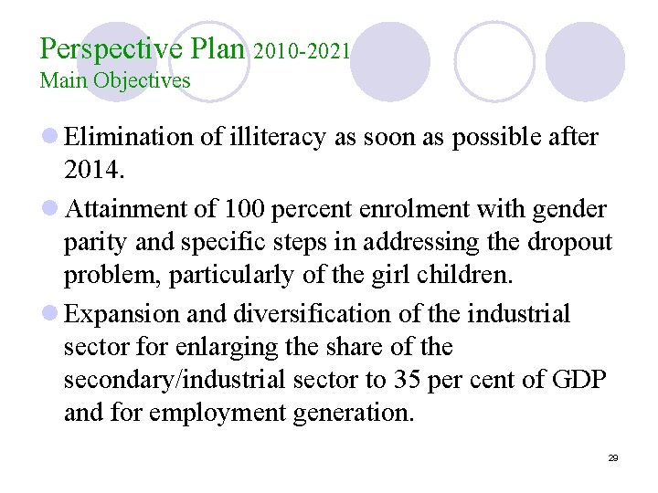 Perspective Plan 2010 -2021 Main Objectives l Elimination of illiteracy as soon as possible