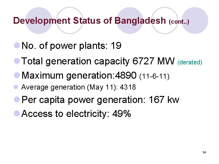 Development Status of Bangladesh (cont. . ) l No. of power plants: 19 l