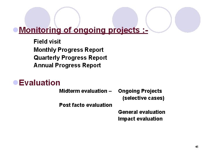 l. Monitoring of ongoing projects : Field visit Monthly Progress Report Quarterly Progress Report