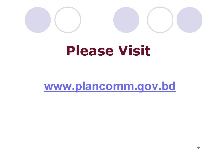 Please Visit www. plancomm. gov. bd 47 