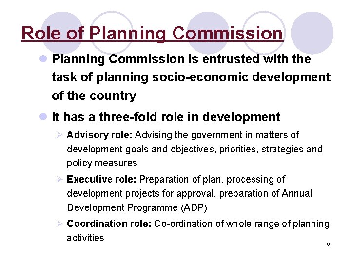 Role of Planning Commission l Planning Commission is entrusted with the task of planning