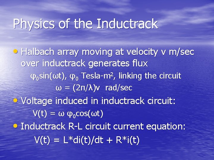 Physics of the Inductrack • Halbach array moving at velocity v m/sec over inductrack