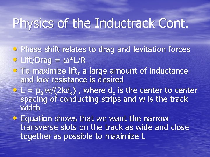 Physics of the Inductrack Cont. • Phase shift relates to drag and levitation forces