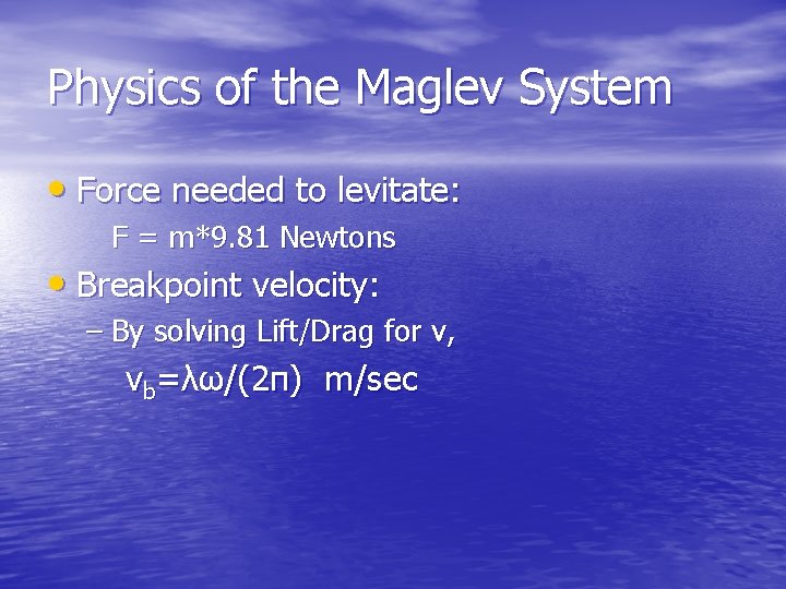 Physics of the Maglev System • Force needed to levitate: F = m*9. 81