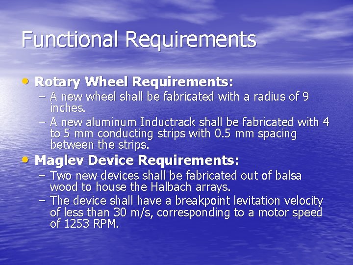Functional Requirements • Rotary Wheel Requirements: – A new wheel shall be fabricated with