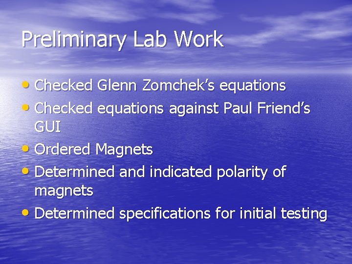 Preliminary Lab Work • Checked Glenn Zomchek’s equations • Checked equations against Paul Friend’s