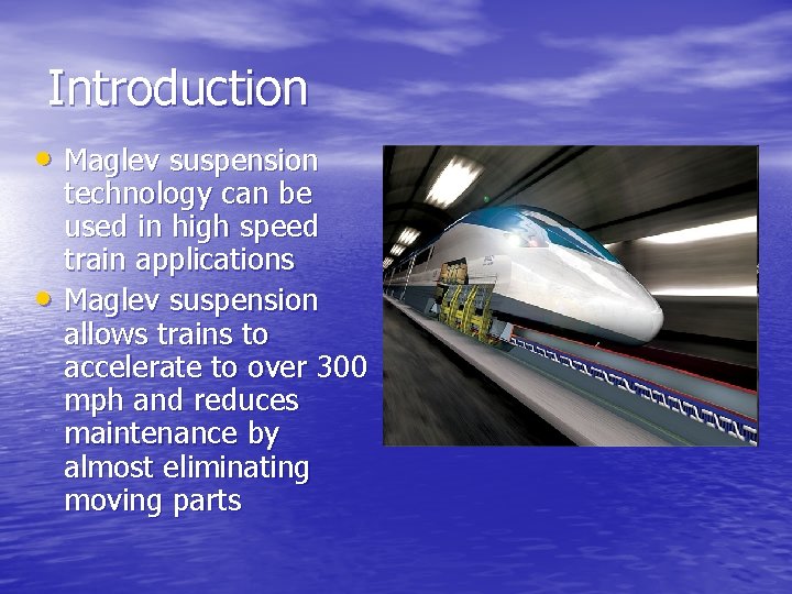 Introduction • Maglev suspension • technology can be used in high speed train applications