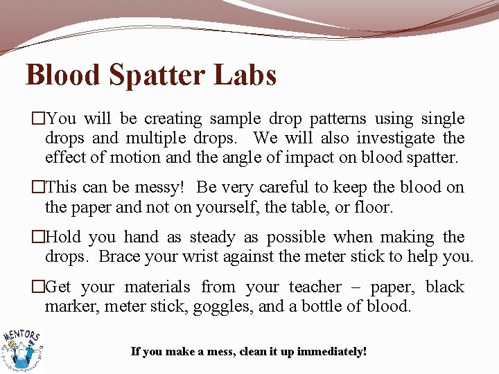 Blood Spatter Labs �You will be creating sample drop patterns usingle drops and multiple