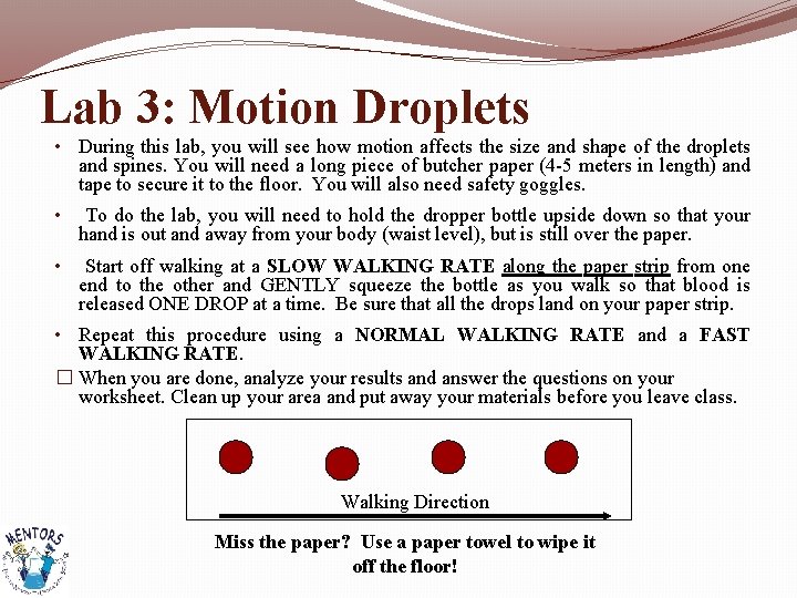 Lab 3: Motion Droplets • During this lab, you will see how motion affects
